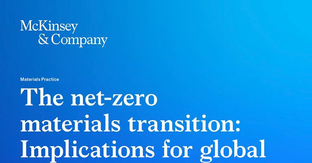 Report highlights investment needed in materials supply chains for net ...