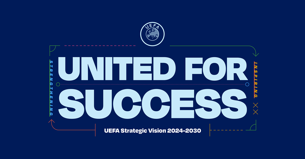 UEFA approves “United for Success” 2024-2030 strategy | News briefs ...