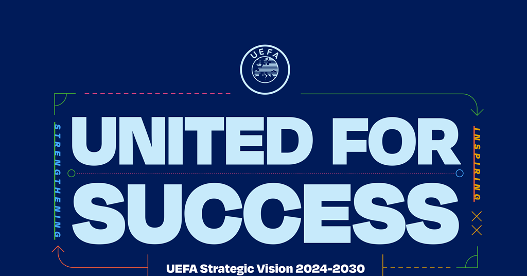 UEFA approves “United for Success” 2024-2030 strategy | News briefs ...
