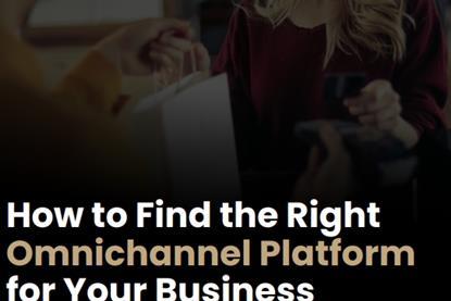 how to find the right omnichannel patform for your business