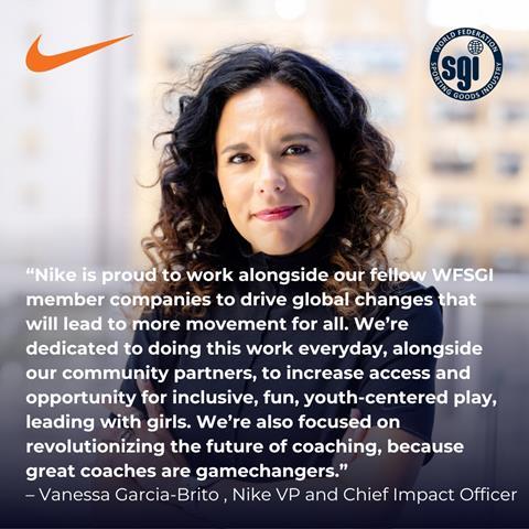 Quote from Vanessa Garcia-Brito, Nike VP and Chief Impact Officer: Nike is proud to work alongside our fellow WGSFI member companies to drive global changes that will lead to more movement for all. We're dedicated to doing this work everyday, alongside ou